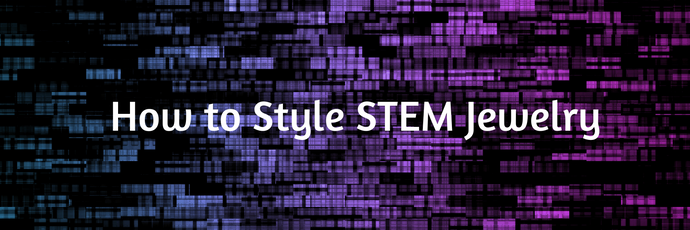 How to Style STEM Jewelry